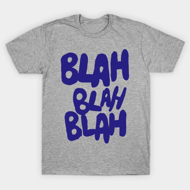 Blah blah blah T-Shirt by DanielBattams